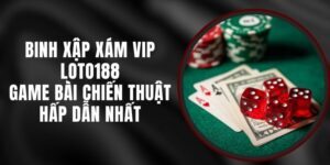 Binh Xập Xám VIP Loto188 - Game Bài Chiến Thuật Hấp Dẫn Nhất